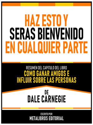 cover image of Haz Esto Y Seras Bienvenido En Cualquier Parte--Resumen Del Capitulo Del Libro Como Ganar Amigos E Influir Sobre Las Personas De Dale Carnegie
